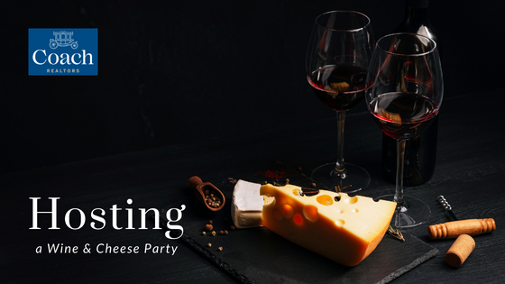 Hosting a Wine & Cheese Party - Coach Realtors